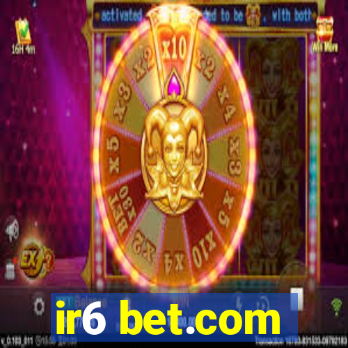 ir6 bet.com